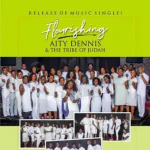 Aity Dennis - ‘Flourishing’ FT. Tribe of Judah